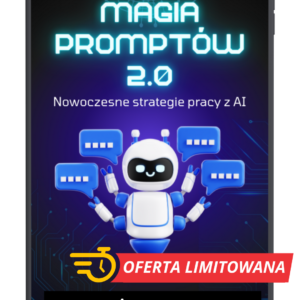 Magia Promptów AI 2.0 - Nowoczesne Strategie Pracy z AI